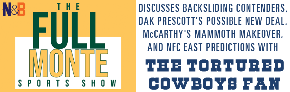 The Tortured Cowboys Fan - 2019-2020 Offseason: "The Full Monte Sports Show Discusses The NFL With The Tortured Cowboys Fan (At 35:18)"